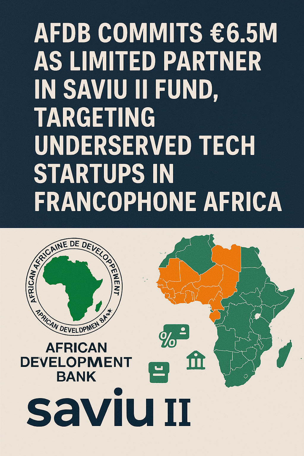 AfDB Commits €6.5M as Limited Partner in Saviu II Fund, Targeting Underserved Tech Startups in Francophone Africa